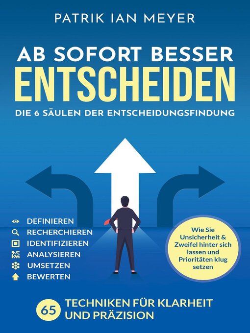 Title details for Ab sofort besser entscheiden – Die 6 Säulen der Entscheidungsfindung by Patrik Ian Meyer - Available